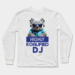 Just a Highly Koalified DJ Koala 3 Long Sleeve T-Shirt